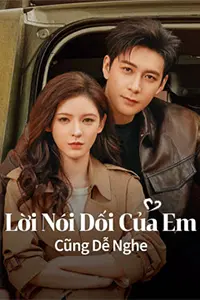 Lời Nói Dối Của Em Cũng Dễ Nghe